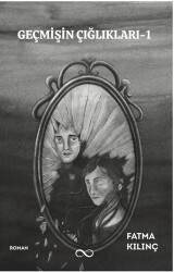 Geçmişin Çığlıkları - 1 - Bengisu Yayınları