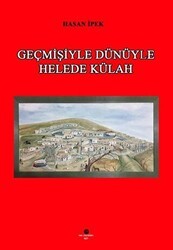 Geçmişiyle Dünüyle Helede Külah - Can Yayınları (Ali Adil Atalay)
