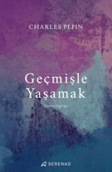 Geçmişle Yaşamak - Serenad Yayınevi
