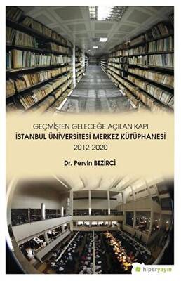 Geçmişten Geleceğe Açılan Kapı - İstanbul Üniversitesi Merkez Kütüphanesi 2012-2020 - 1