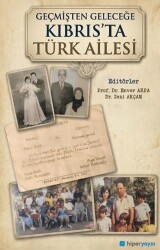 Geçmişten Geleceğe Kıbrıs’ta Türk Ailesi - Hiperlink Yayınları