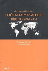 Geçmişten Günümüze Coğrafya Makaleleri Bibliyografyası - Çizgi Kitabevi Yayınları