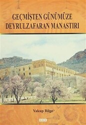 Geçmişten Günümüze Deyrulzafaran Manastırı - GDK Yayınları