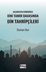 Geçmişten Günümüze Dini Tamir Davasında Din Tahripçileri - Kitap Dünyası Yayınları