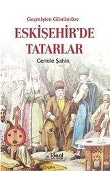 Geçmişten Günümüze Eskişehir`de Tatarlar - İdeal Kültür Yayıncılık