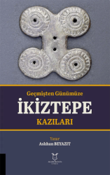 Geçmişten Günümüze İkiztepe Kazıları - Akademisyen Kitabevi