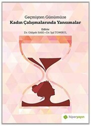 Geçmişten Günümüze Kadın Çalışmalarında Yansımalar - Hiperlink Yayınları
