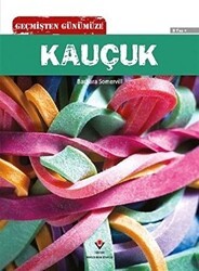 Geçmişten Günümüze - Kauçuk - TÜBİTAK Yayınları