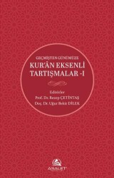 Geçmişten Günümüze Kur’an Eksenli Tartışmalar 1 - Asalet Yayınları