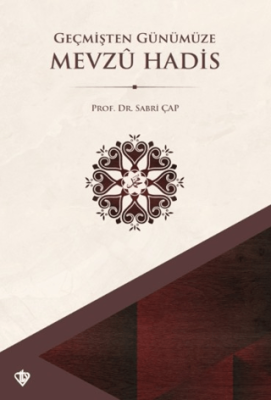 Geçmişten Günümüze Mevzu Hadis - 1