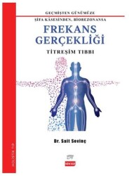 Geçmişten Günümüze Şifa Kasesinden Biorezonansa Frekans Gerçekliği - 1