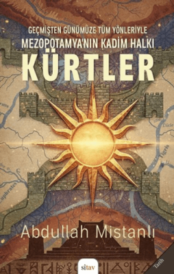 Geçmişten Günümüze Tüm Yönleriyle Mezopotamya’nın Kadim Halkı Kürtler - 1