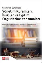 Geçmişten Günümüze Yönetim Kuramları İlişkiler ve Eğitim Örgütlerine Yansımaları - Pegem Akademi Yayıncılık