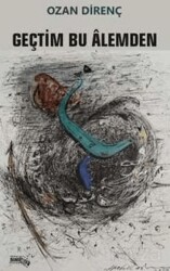 Geçtim Bu Alemden - Sınırsız Kitap