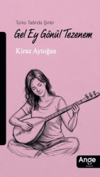 Gel Ey Gönül Tezenem - Ange Yayınları