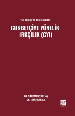 “Gel Türkiye’de Yaşa O Zaman!” Gurbetçiye Yönelik Irkçılık GYI - 1