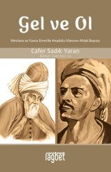 Gel ve Ol; Mevlana ve Yunus Emre’de Anadolu İrfanının Ahlaki Boyutu - Rağbet Yayınları