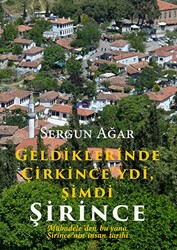 Geldiklerinde Çirkince`ydi, Şimdi Şirince Mübadeleden bu yana Şirince`nin İnsan Tarihi - Arkeoloji ve Sanat Yayınları