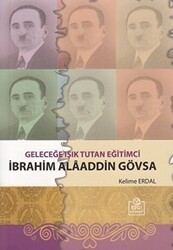 Geleceğe Işık Tutan Eğitimci İbrahim Alaaddin Gövsa - Ezgi Kitabevi Yayınları