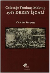 Geleceğe Yazılmış Mektup - 1968 Derby İşgali - Sosyal Tarih Yayınları
