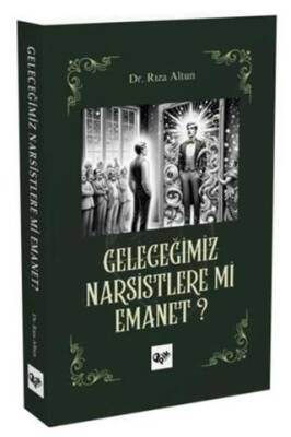 Geleceğimiz Narsistlere mi Emanet? - 1