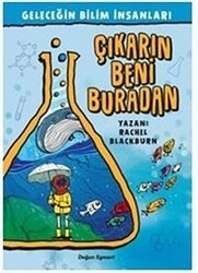 Geleceğin Bilim İnsanları - Çıkarın Beni Buradan - Doğan Egmont Yayıncılık