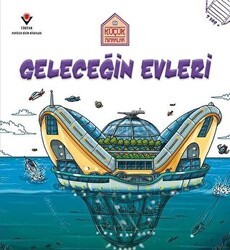 Geleceğin Evleri - Küçük Mimarlar - TÜBİTAK Yayınları