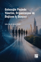 Geleceğin Peşinde: Yönetim, Organizasyon ve Değişen İş Dünyası - Gazi Kitabevi