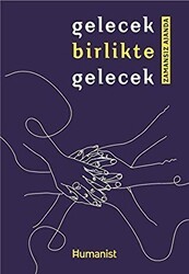 Gelecek Birlikte Gelecek - Hümanist Kitap Yayıncılık