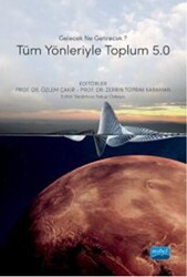 Gelecek Ne Getirecek? Tüm Yönleriyle Toplum 5.0 - Nobel Akademik Yayıncılık