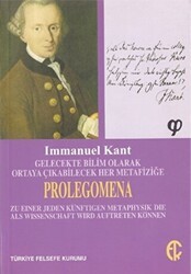 Gelecekte Bilim Olarak Ortaya Çıkabilecek Her Metafiziğe Prolegomena - Türkiye Felsefe Kurumu