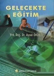 Gelecekte Eğitim - Gündüz Kitabevi Yayınları