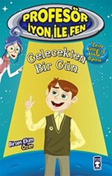 Gelecekten Bir Gün : Profesör İyon İle Fen 2 - Timaş Çocuk