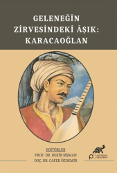 Geleneğin Zirvesindeki Aşık: Karacaoğlan - Paradigma Akademi Yayınları
