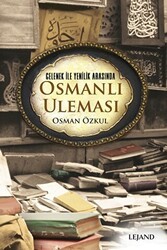 Gelenek ile Yenilik Arasında Osmanlı Uleması - Lejand