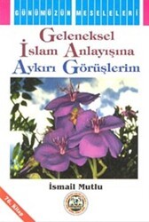 Geleneksel İslam Anlayışına Aykırı Görüşlerim - Mutlu Yayınevi