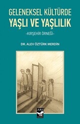Geleneksel Kültürde Yaşlı ve Yaşlılık - Arı Sanat Yayınevi