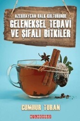 Geleneksel Tedavi ve Şifalı Bitkiler - Azerbaycan Halk Kültüründe - Bilgeoğuz Yayınları