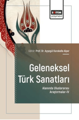 Geleneksel Türk Sanatları Alanında Uluslararası Araştırmalar - 4 - 1