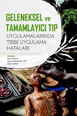 Geleneksel ve Tamamlayıcı Tıp Uygulamalarında Tıbbi Uygulama Hataları - 1
