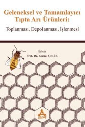 Geleneksel ve Tamamlayıcı Tıpta Arı Ürünleri: Toplanması, Depolanması, İşlenmesi - Sonçağ Yayınları