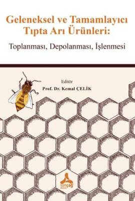 Geleneksel ve Tamamlayıcı Tıpta Arı Ürünleri: Toplanması, Depolanması, İşlenmesi - 1