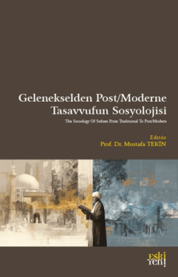 Gelenekselden Post-Moderne Tasavvufun Sosyolojisi - 1