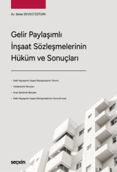 Gelir Paylaşımlı İnşaat Sözleşmelerinin Hüküm ve Sonuçları - Seçkin Yayıncılık