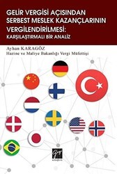 Gelir Vergisi Açısından Serbest Meslek Kazançlarının Vergilendirilmesi: Karşılaştırmalı Bir Analiz - Gazi Kitabevi