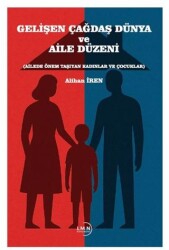 Gelişen Çağdaş Dünya ve Aile Düzeni - Liman Yayınevi
