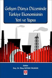 Gelişen Dünya Düzeninde Türkiye Ekonomisinin Yeri ve Yapısı - Ekin Basım Yayın