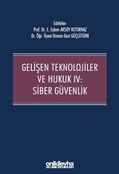 Gelişen Teknolojiler ve Hukuk IV : Siber Güvenlik - On İki Levha Yayınları