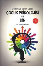 Gelişim ve Eğitim Odaklı Çocuk Psikolojisi ve Din - Akademik Gelişim Yayınları