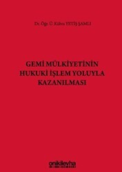 Gemi Mülkiyetinin Hukuki İşlem Yoluyla Kazanılması - On İki Levha Yayınları